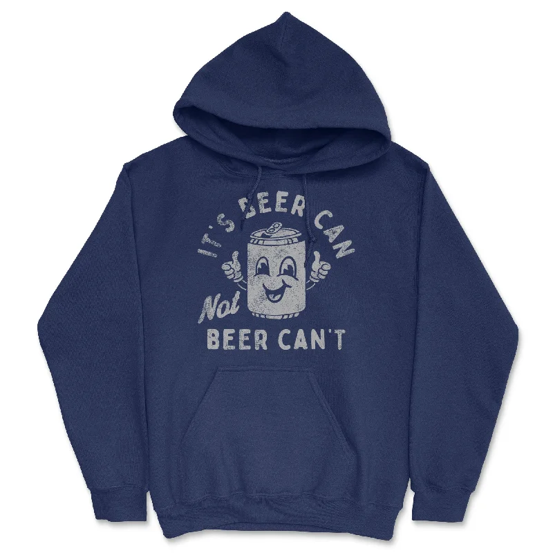 Hoodie for street vibes men-Its Beer Can Not Beer Cant Hoodie