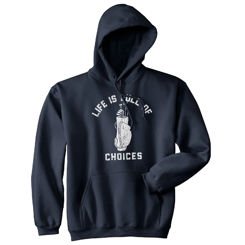 Hoodie with graphic logo men-Life Is Full Of Choices Unisex Hoodie Funny Golf Lover Gift Novelty Hooded Sweatshirt