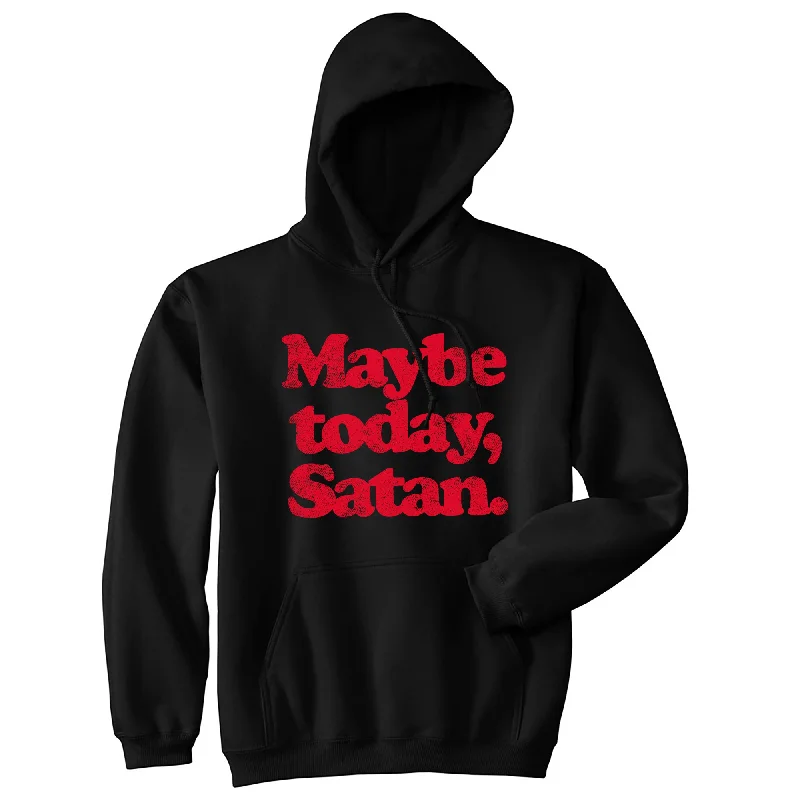 Men’s cozy urban pullover-Maybe Today Satan Unisex Hoodie Funny Devil Hell Joke Hooded Sweatshirt