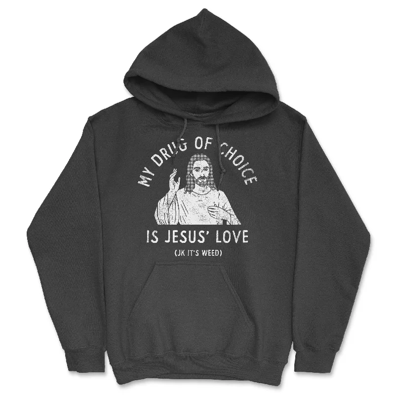 Hoodie for evening adventures men-My Drug Of Choice Is Jesus Love JK Its Weed Hoodie