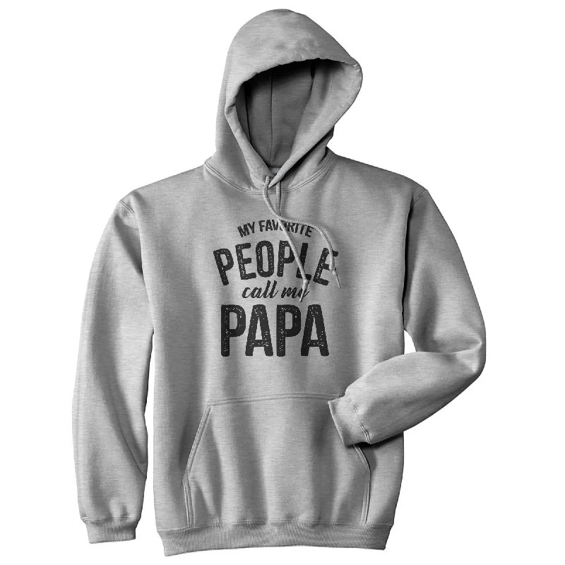 Men’s warm travel hoodie-My Favorite People Call Me Papa Hoodie Funny Grandfather Novelty Sweatshirt