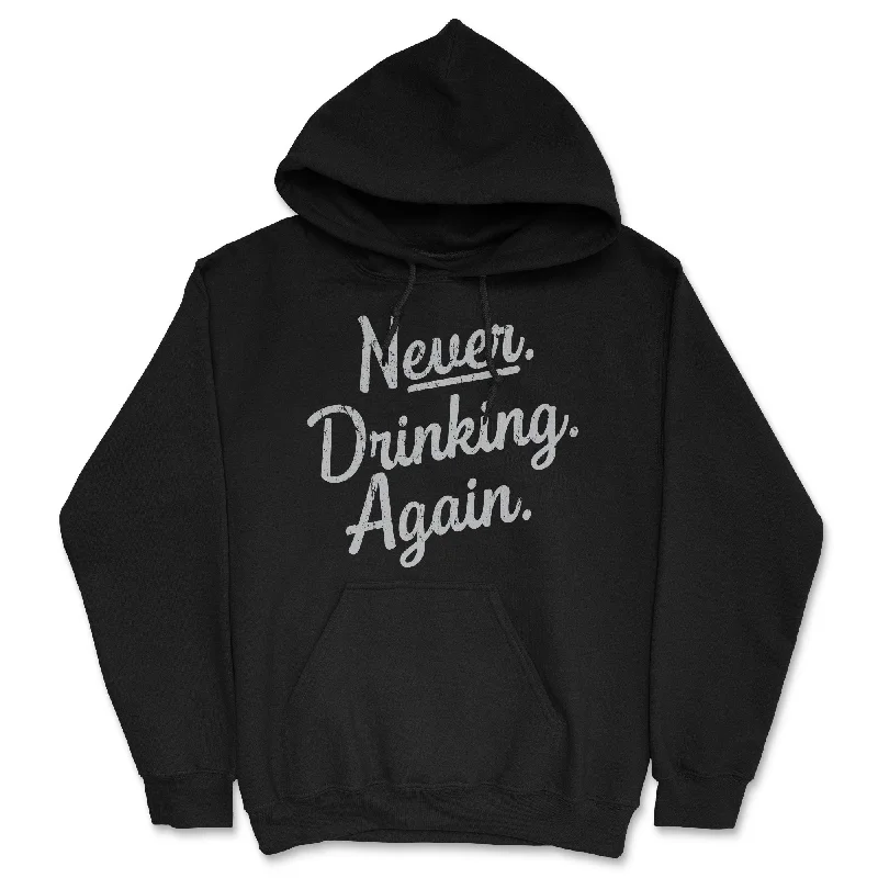 Hoodie for outdoor lounging men-Never Drinking Again Hoodie