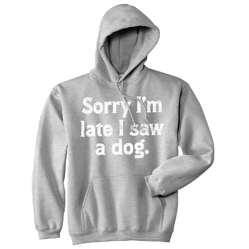 Hoodie with urban pattern men-Sorry Im Late I Saw A Dog Hoodie