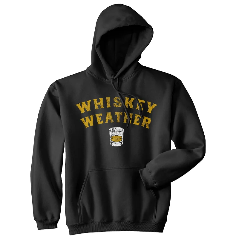 Hoodie for casual trips men-Whiskey Weather Unisex Hoodie Funny Liquor Drinking Lovers Hooded Sweatshirt