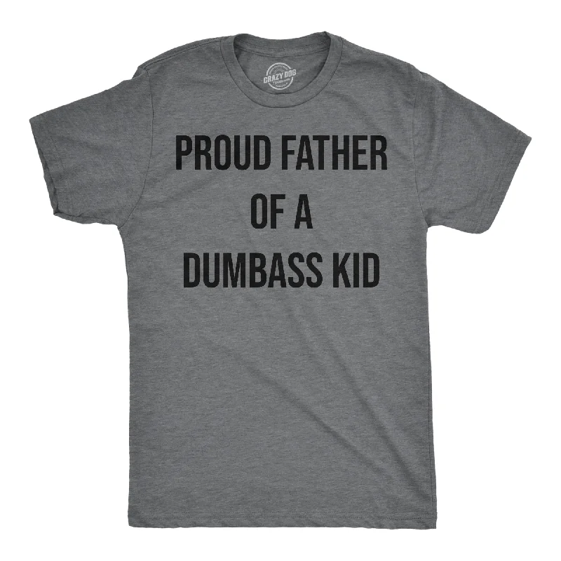 Men's raw-edge shirts-Proud Father Of A Dumbass Kid Men's T Shirt